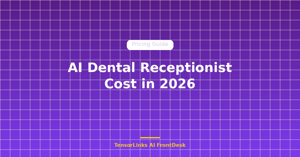 AI Dental Receptionist Cost in 2026: Complete Pricing Breakdown