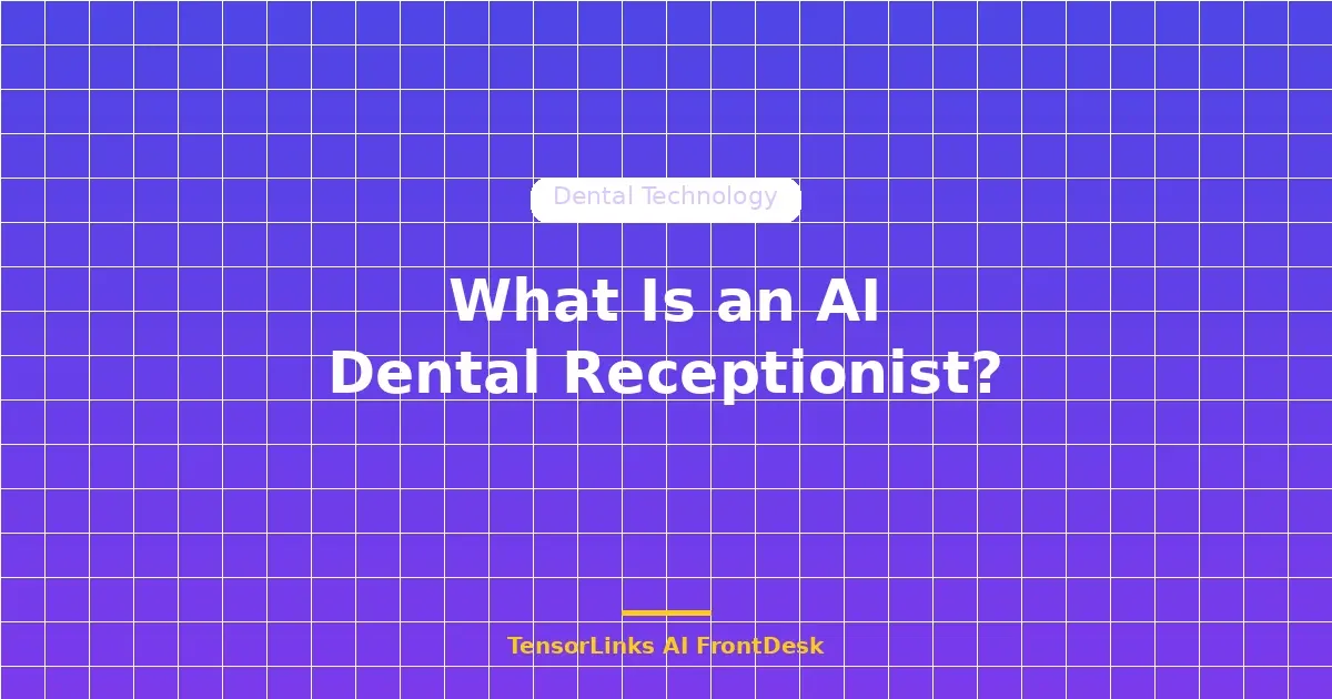 What Is an AI Dental Receptionist? How It Works, What It Costs, and What to Look For